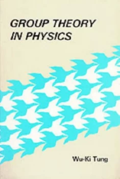 Image of Group Theory in Physics an Introduction to Symmetry Principles Group Representations and Special Functions in Classical and Quantum Physics by Wu-Ki T