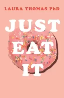 Image of Just Eat It : How Intuitive Eating Can Help You...