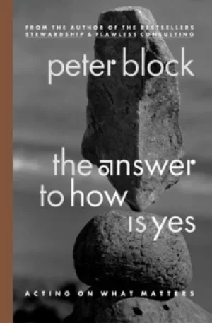 Image of The answer to how is yes by Peter Block