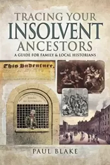 Image of Tracing Your Insolvent Ancestors : A Guide for Family Historians