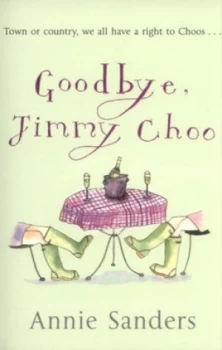 Image of Goodbye Jimmy Choo by Annie Sanders Paperback