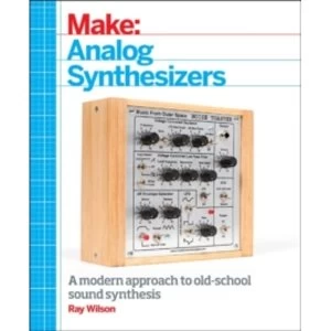 Image of Make: Analog Synthesizers: Make Electronic Sounds the Synth-DIY Way by Ray Wilson (Paperback, 2013)