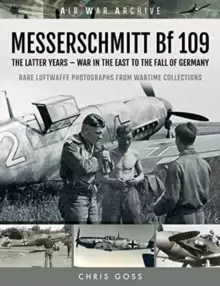 Image of MESSERSCHMITT Bf 109 : The Latter Years - War in the East to the Fall of Germany