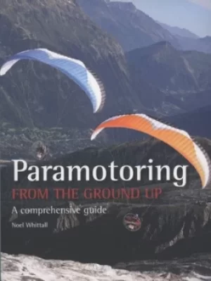 Image of Paramotoring from the ground up by Noel Whittall