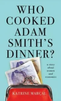Image of Who Cooked Adam Smiths Dinner by Katrine Maral Paperback