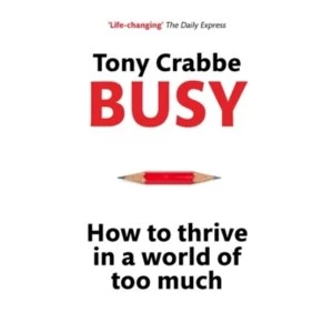 Image of Busy : How to thrive in a world of too much
