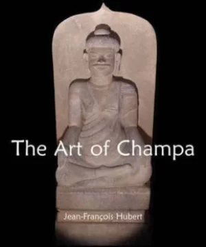 Image of The art of Champa by Jean-Francois Hubert