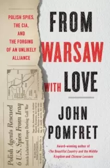 Image of From Warsaw with Love : Polish Spies, the CIA, and the Forging of an Unlikely Alliance
