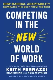 Image of Competing in the New World of Work : How Radical Adaptability Separates the Best from the Rest