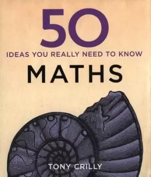 Image of 50 ideas you really need to know Maths by Tony Crilly