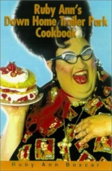 Image of Ruby Anns down Home Trailer Park Cookbook by Ruby Ann Boxcar Paperback