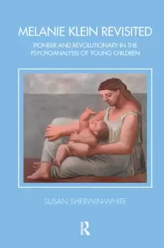 Image of Melanie Klein RevisitedPioneer and Revolutionary in the Psychoanalysis of Young Children