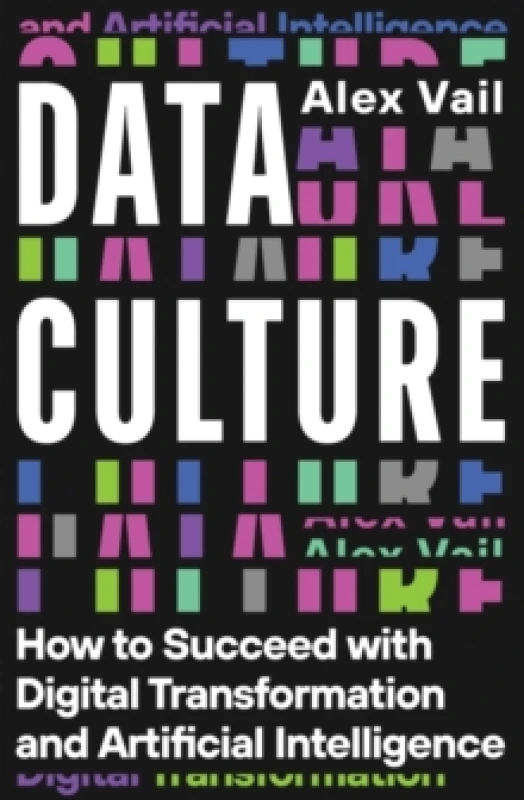 Image of Data Culture : How to Succeed with Digital Transformation and Artificial Intelligence Paperback / softback