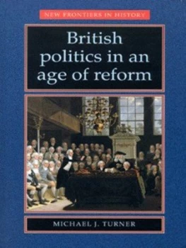 Image of British Politics in an Age of Reform by Michael J. Turner Paperback
