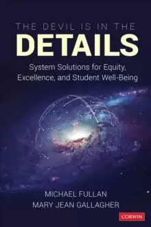 Image of The Devil Is in the Details : System Solutions for Equity, Excellence, and Student Well-Being