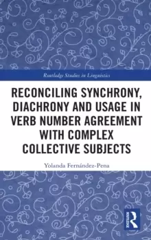 Image of Reconciling Synchrony, Diachrony and Usage in Verb Number Agreement with Complex Collective Subjects