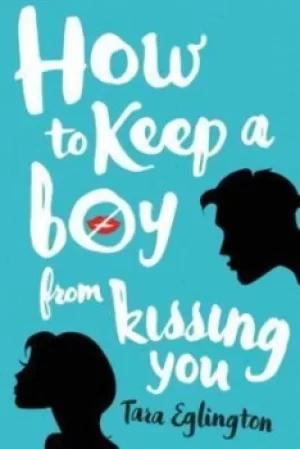 Image of How to keep a boy from kissing you by Tara Eglington