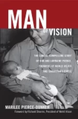 Image of man of vision the candid compelling story of bob and lorraine pierce founde