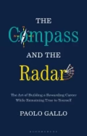 Image of compass and the radar the art of building a rewarding career while remainin