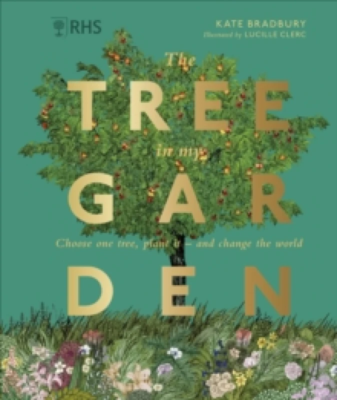 Image of RHS The Tree in My Garden : Choose One Tree, Plant It - and Change the World Hardback