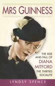 Image of Mrs Guinness : The Rise and Fall of Diana Mitford, the Thirties Socialite