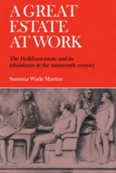 Image of A Great Estate at Work by Susanna Wade Martins Book
