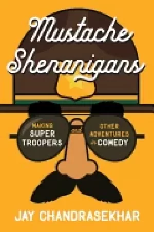 Image of mustache shenanigans making super troopers and other adventures in comedy