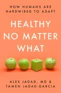 Image of healthy no matter what how humans are hardwired to adapt