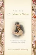 Image of for the childrens sake foundations of education for home and school