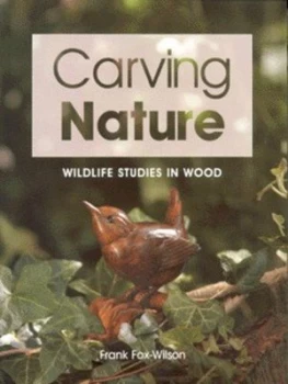 Image of Carving Nature by Frank Fox-Wilson Book