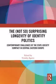 Image of The (Not So) Surprising Longevity of Identity Politics Contemporary Challenges of the State-Society Compact in Central Eastern Europe
