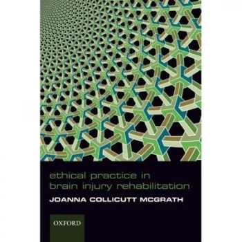 Image of Ethical Practice in Brain Injury Rehabilitation by Joanna Collicutt Mcgrath Paperback