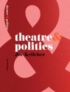 Image of Theatre and Politics by Joe Kelleher Book