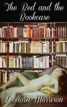 Image of Bed and the Bookcase by Leonora Morrison Hardback