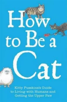 Image of How to Be a Cat by Kitty Pusskin Hardback