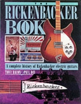 Image of The Rickenbacker Book by Tony Bacon and Paul Day Book