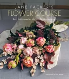 Image of Jane Packer's Flower Course : Easy Techniques for Fabulous Flower Arranging