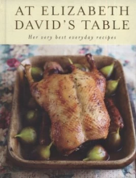 Image of At Elizabeth Davids Table by Elizabeth David Hardback