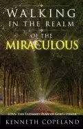 Image of walking in the realm of the miraculous love the ultimate plan of gods power