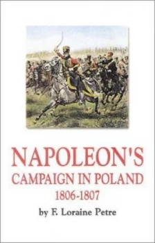 Image of Napoleons Campaign in Poland 1806-1807 by F. Loraine Petre Paperback