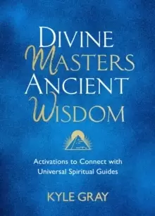 Image of Divine Masters, Ancient Wisdom : Activations to Connect with Universal Spiritual Guides