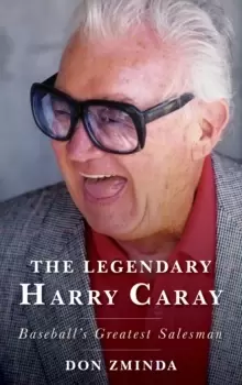 Image of The Legendary Harry Caray : Baseball's Greatest Salesman