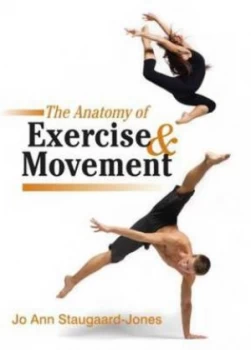 Image of The Anatomy of Exercise and Movement by Jo Ann Staugaard-Jones Paperback