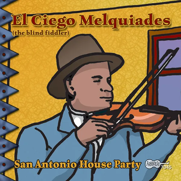 Image of San Antonio House Party by El Ciego Melquiades CD Album