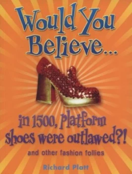 Image of Would You Believe in 1500 Platform Shows Were Outlawed by Richard Platt Book