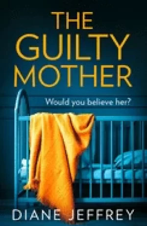 Image of guilty mother a gripping and emotional psychological thriller