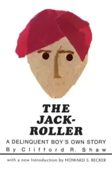 Image of The Jack-Roller : A Delinquent Boys Own Story