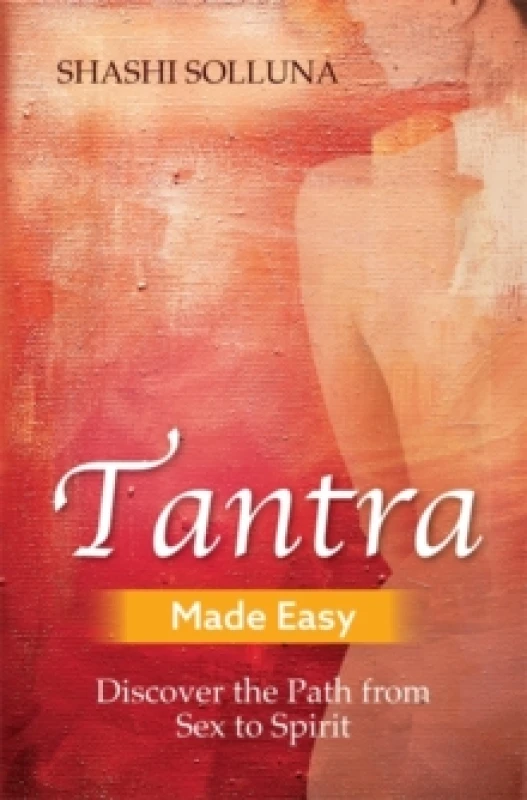 Image of Tantra Made Easy : Discover the Path from Sex to Spirit Paperback / softback