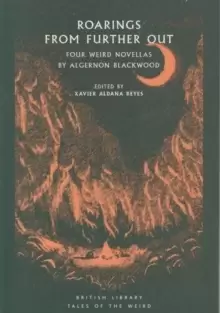 Image of Roarings from Further Out : Four Weird Novellas by Algernon Blackwood