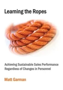 Image of Learning the Ropes : Achieving Sustainable Sales Performance Regardless of Changes in Personnel